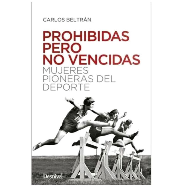 PROHIBIDAS PERO NO VENCIDAS MUJERES PIONERAS DEL DEPORTE